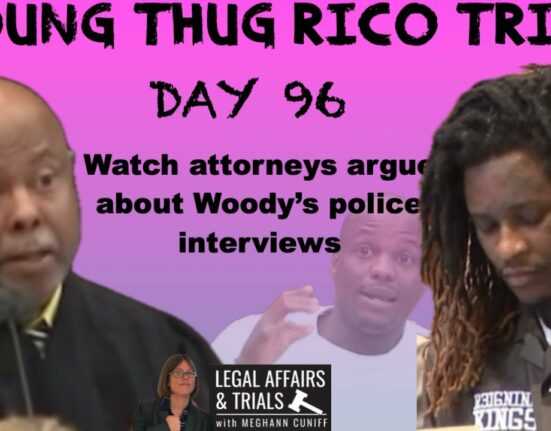 DAY 96 of YSL Young Thug RICO Trial LIVE - Attorneys Discuss Woody's Interviews