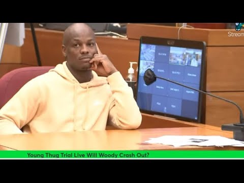 Young Thug Trial Live |   Woody Still Talking