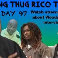 DAY 97 of YSL Young Thug RICO Trial LIVE - Attorneys Discuss Woody's Interviews
