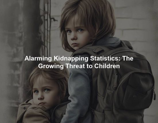 Alarming Kidnapping Statistics: The Growing Threat to Children
