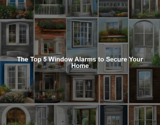 The Top 5 Window Alarms to Secure Your Home