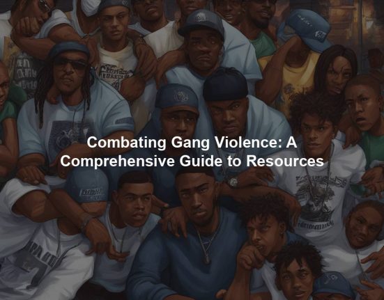 Combating Gang Violence: A Comprehensive Guide to Resources