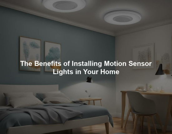 The Benefits of Installing Motion Sensor Lights in Your Home