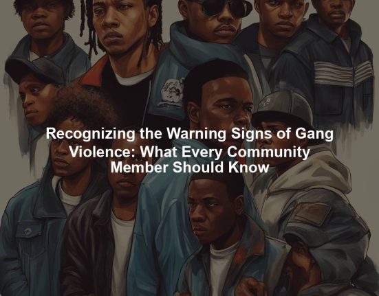 Recognizing the Warning Signs of Gang Violence: What Every Community Member Should Know