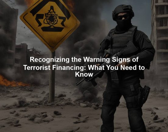 Recognizing the Warning Signs of Terrorist Financing: What You Need to Know