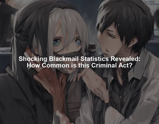 Shocking Blackmail Statistics Revealed: How Common is this Criminal Act?