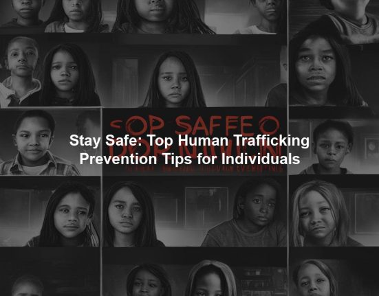 Stay Safe: Top Human Trafficking Prevention Tips for Individuals