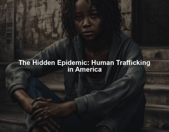 The Hidden Epidemic: Human Trafficking in America