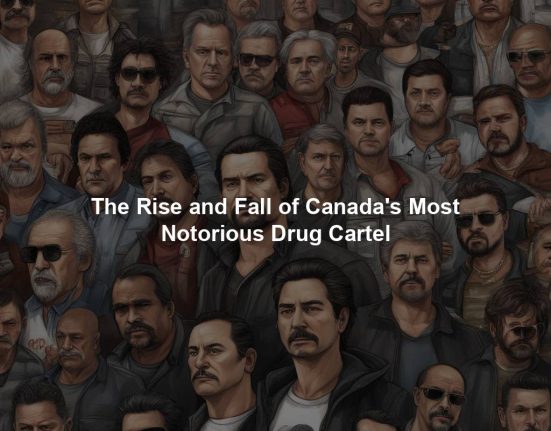 The Rise and Fall of Canada's Most Notorious Drug Cartel