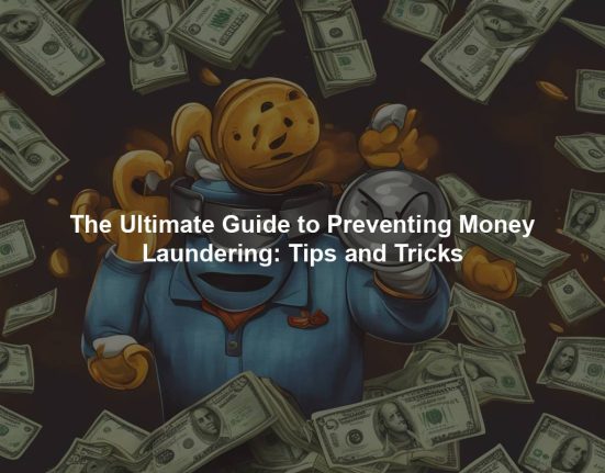 The Ultimate Guide to Preventing Money Laundering: Tips and Tricks