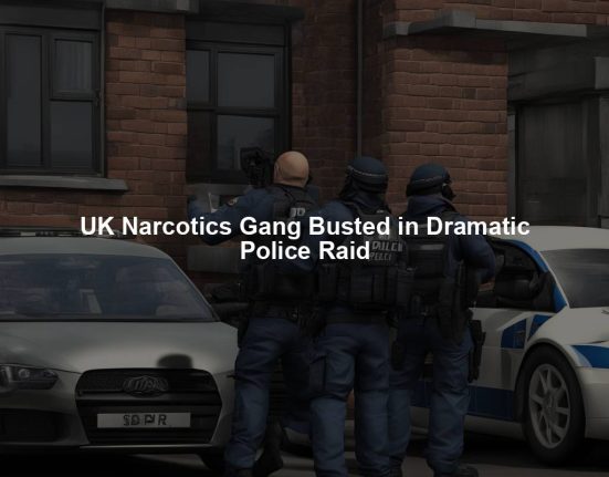 UK Narcotics Gang Busted in Dramatic Police Raid