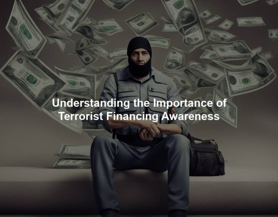 Understanding the Importance of Terrorist Financing Awareness
