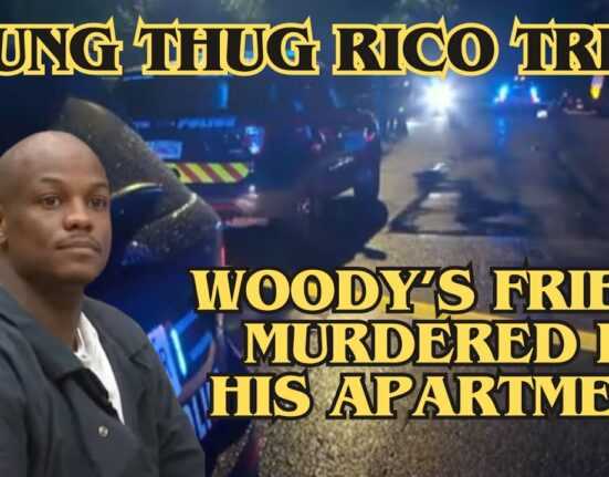 Young Thug RICO trial - Woody's friend murdered in Woody's apartment.