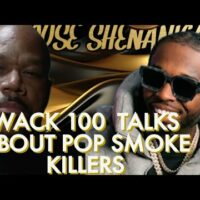 WACK 100 TALKS ABOUT POP SMOKE KILLERS