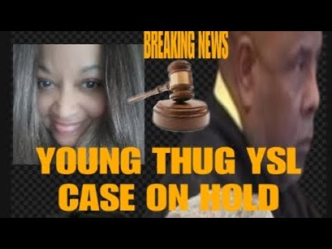 YSL YOUNG THUG CASE ON HOLD!